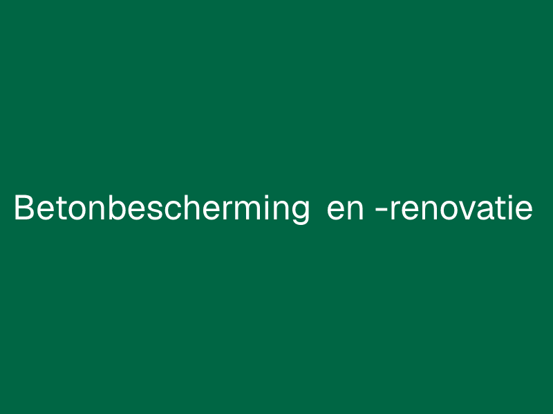 Betonbescherming en -renovatie