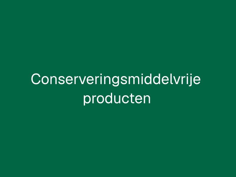 Conserveringsmiddelvrije producten