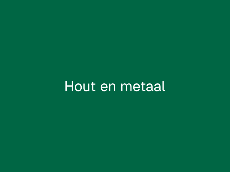 Hout en metaal
