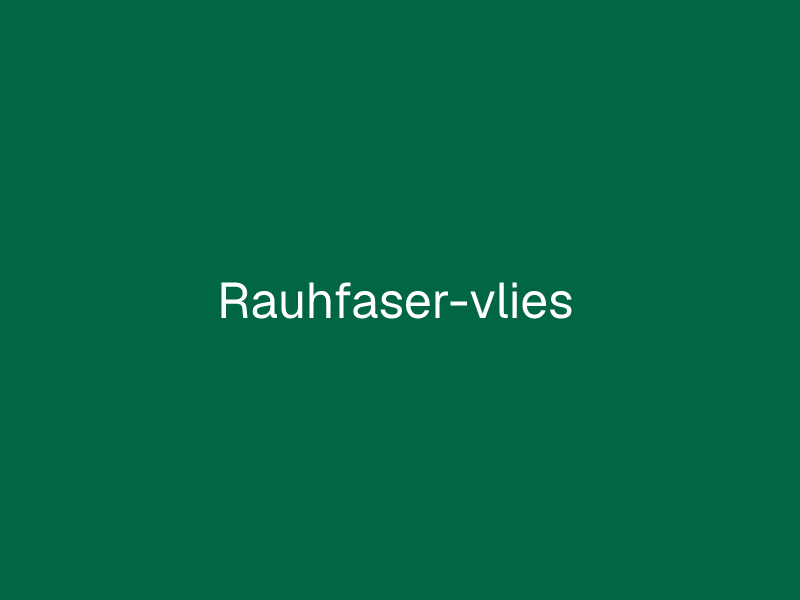Rauhfaser-vlies