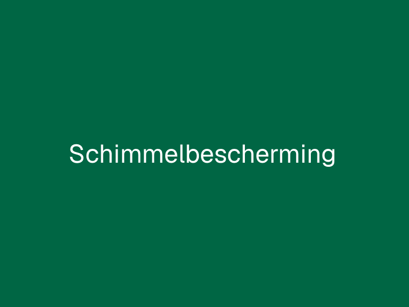 Schimmelbescherming