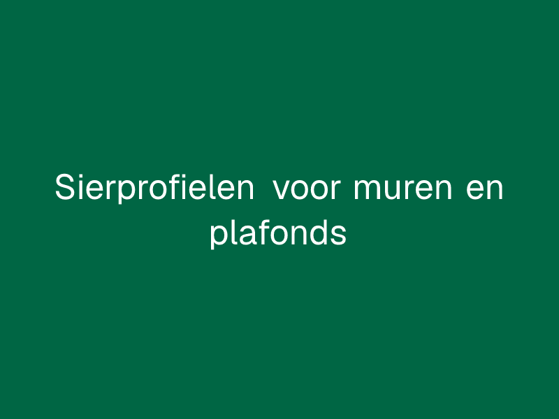 Sierprofielen voor muren en plafonds