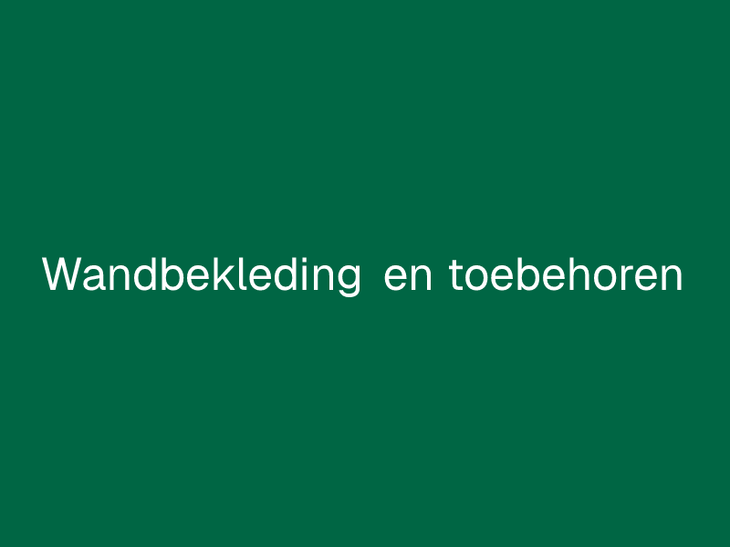 Wandbekleding en toebehoren